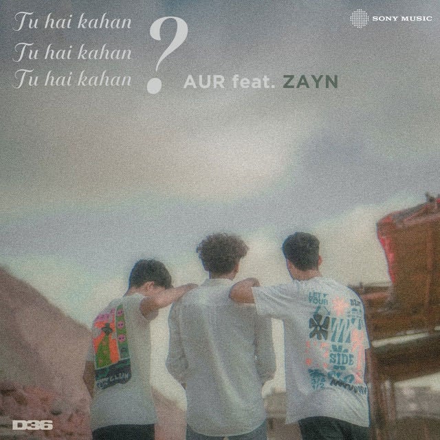 Tu hai kahan (feat. ZAYN) - Song 路 AUR, ZAYN