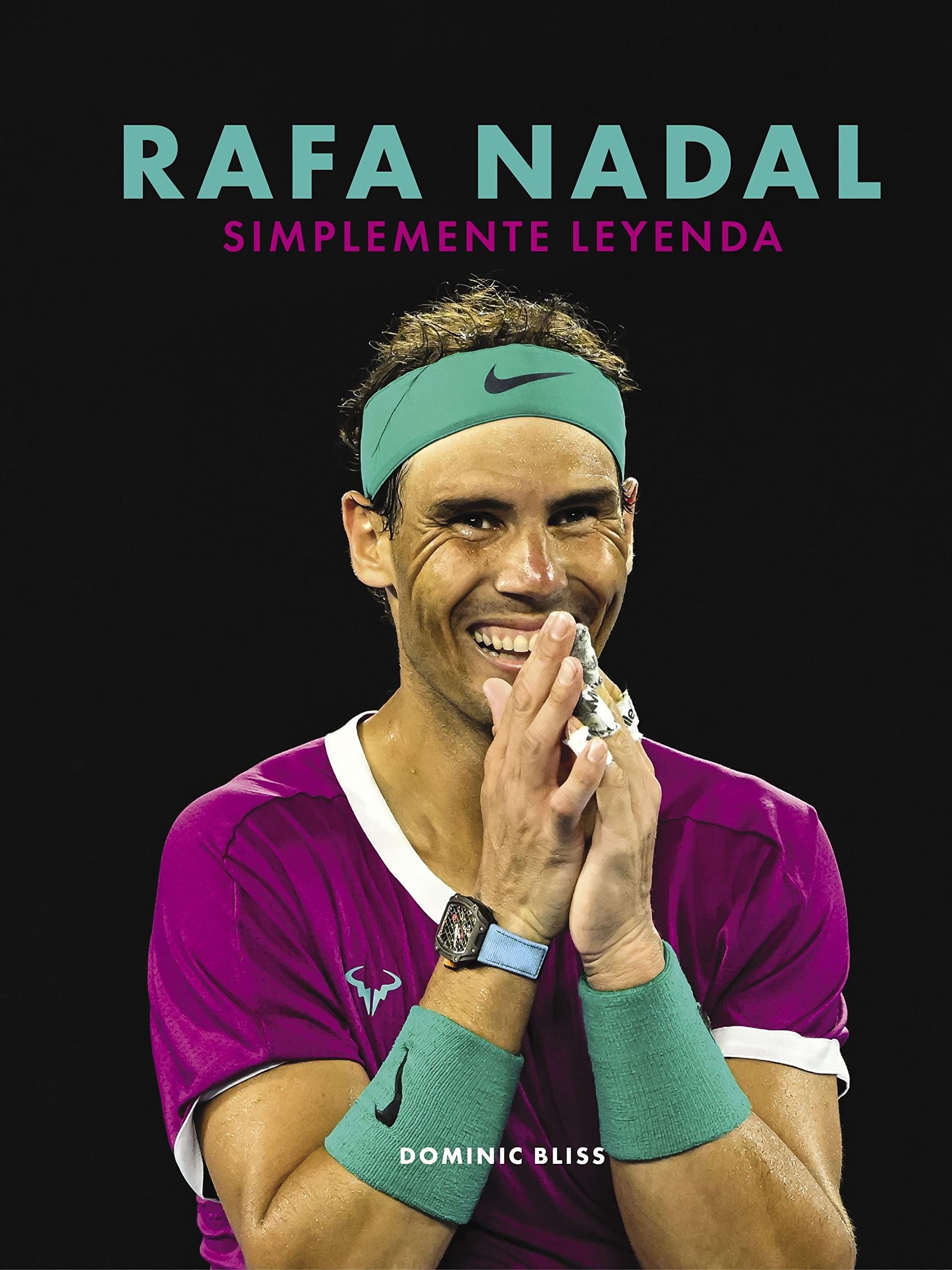 Rafa Nadal: Simplemente leyenda - Dominic Bliss · 2022