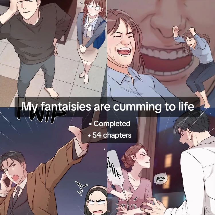 My fantasies are coming to life