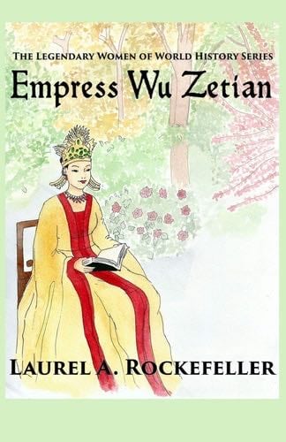 Empress Wu Zetian - Laurel A. Rockefeller · 2016