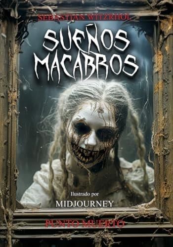SUEÑOS MACABROS - Sebastian Witzrhol · 2023