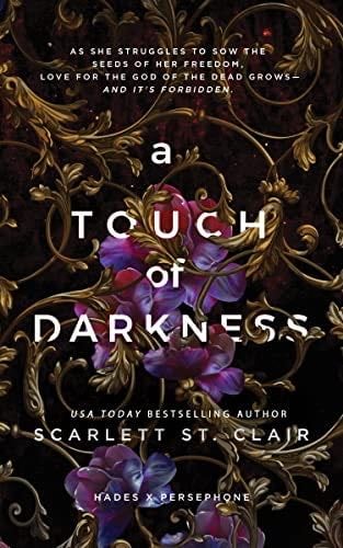 A Touch of Darkness (Hades X Persephone Book 1) - Scarlett St. Clair · 2019