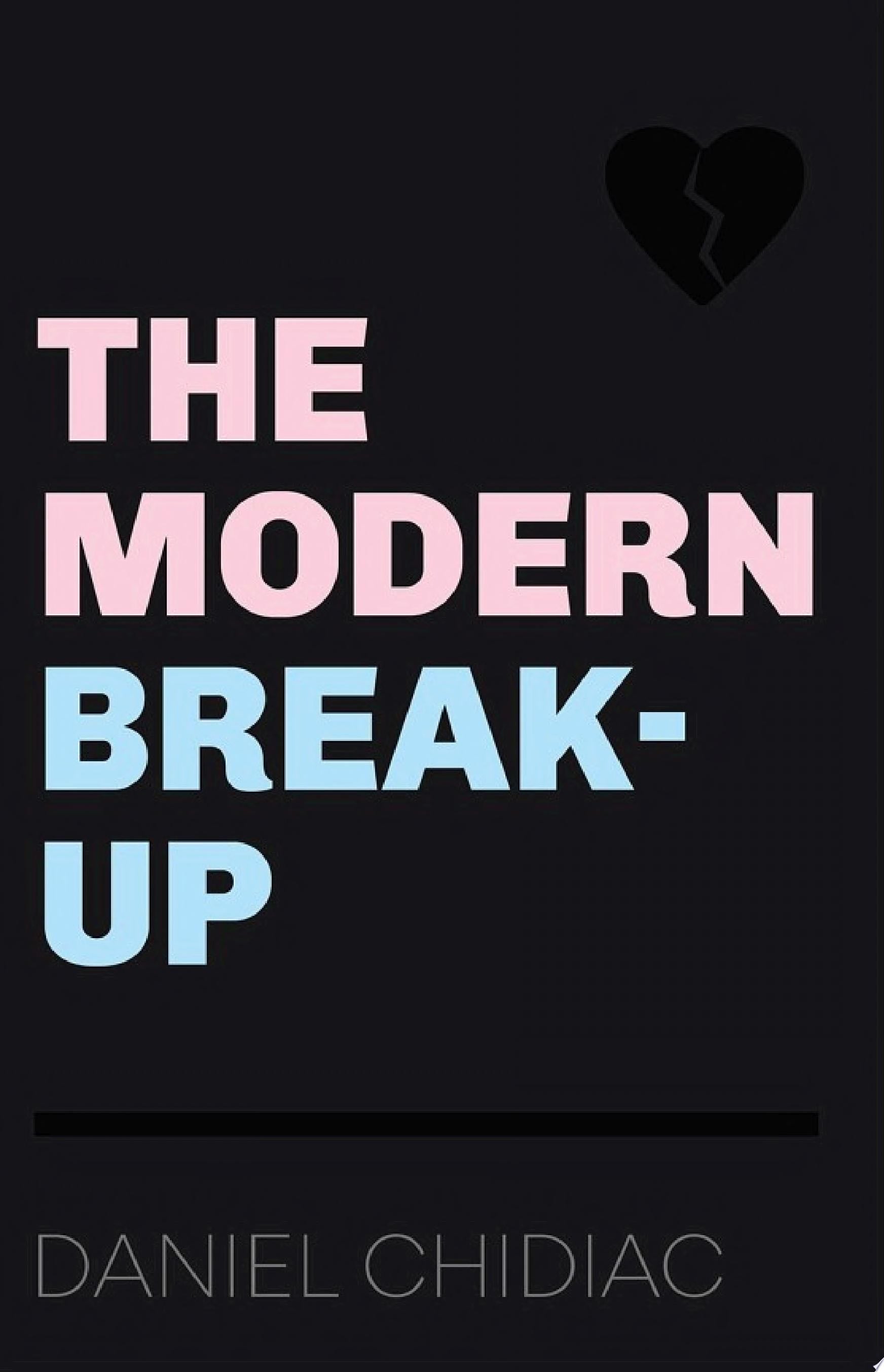 The Modern Break-Up - Daniel Chidiac 路 2019