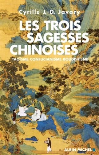 Les Trois Sagesses chinoises - Cyrille J.-D. Javary · 2010