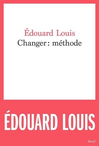 Changer : méthode - Edouard Louis · 2021