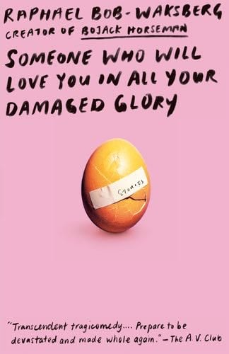 Someone Who Will Love You in All Your Damaged Glory - Raphael Bob-Waksberg · 2019