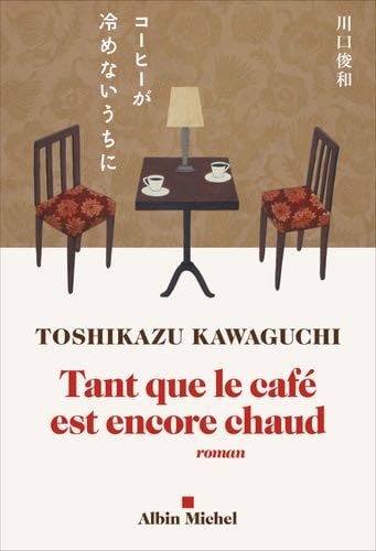 Tant que le café est encore chaud - Toshikazu Kawaguchi, Miyako Slocombe · 2021