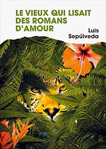 Le vieux qui lisait des romans d'amour - Luis Sepúlveda