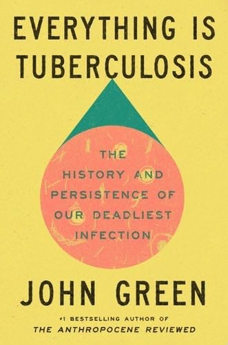 Everything Is Tuberculosis - John Green · 2025