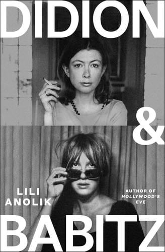 Didion and Babitz - Lili Anolik · 2024