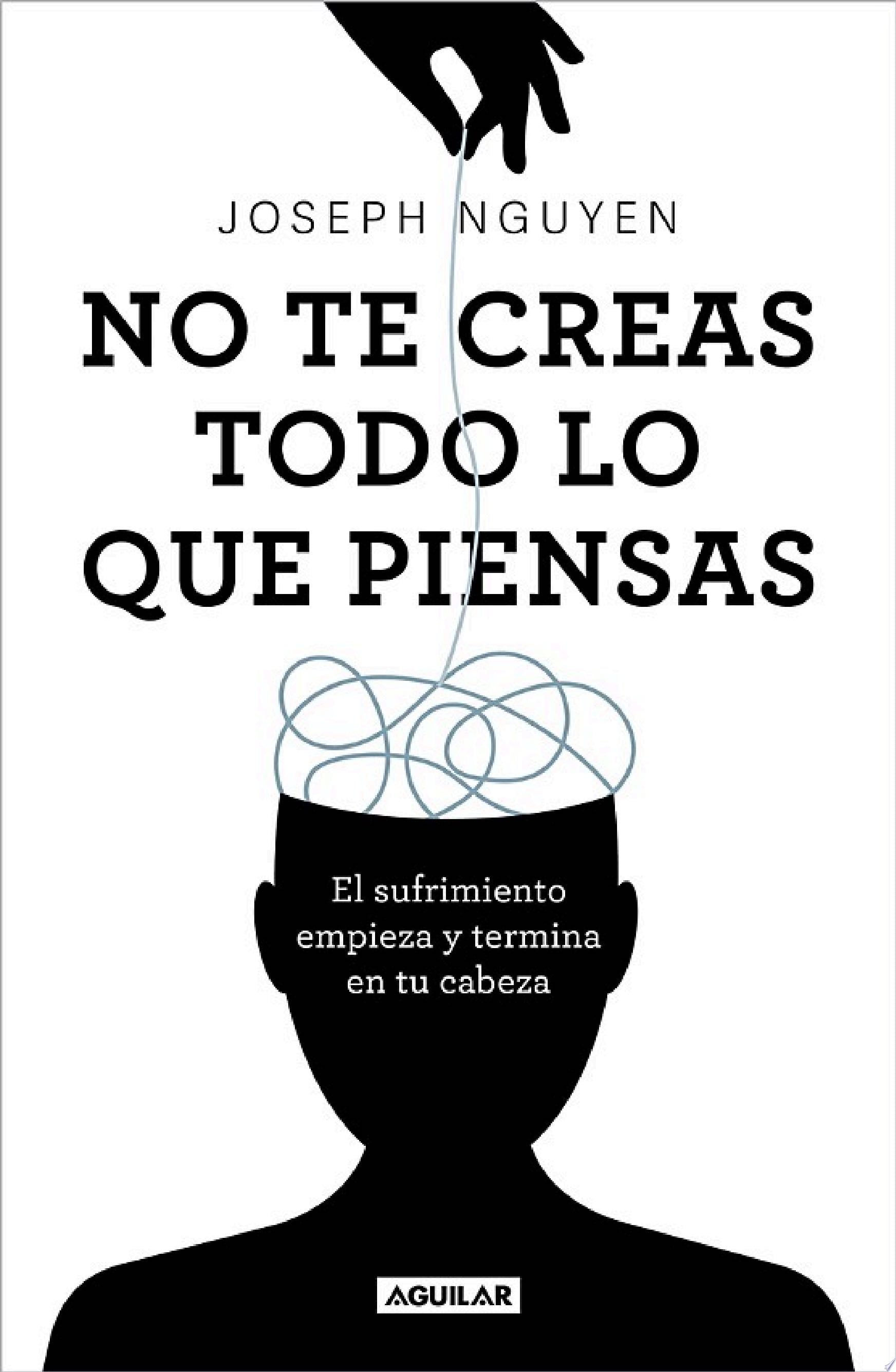 No te creas todo lo que piensas - Joseph Nguyen · 2023