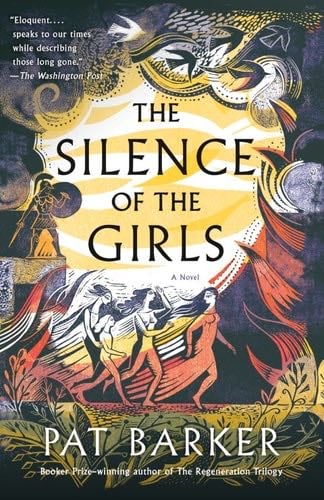 The Silence of the Girls: A Novel - Pat Barker · 2018