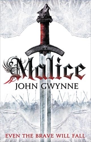 Malice (The Faithful and the Fallen Book 1) - John Gwynne · 2013