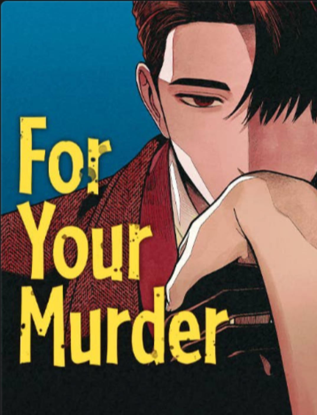 For your murder