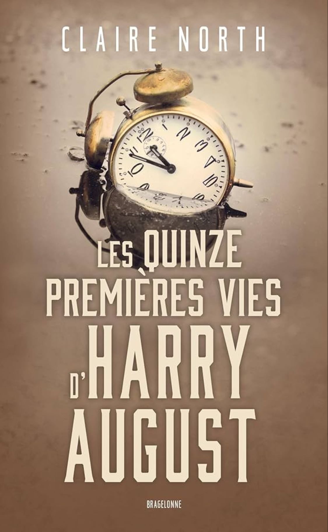 Les quinze premières vies de Harry August - Claire North