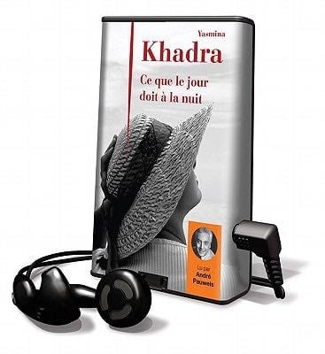 Ce Que Le Jour Doit a La Nuit - Yasmina Khadra · 2010