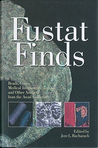 Fustat Finds: Beads, Coins, Medical Instruments, Textiles, and Other Artifacts from the Awad Collection - · 2001