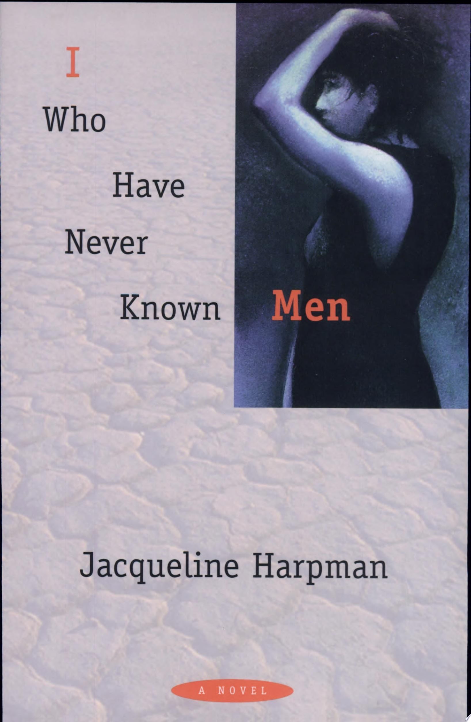I Who Have Never Known Men - Jacqueline Harpman · 1997