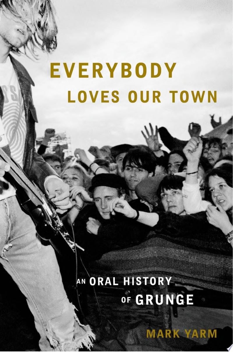 Everybody Loves Our Town - Mark Yarm · 2011