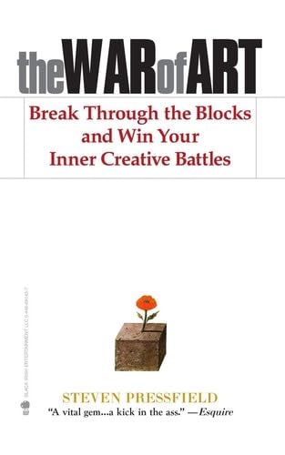 The War of Art: Break Through the Blocks and Win Your Inner Creative Battles - Steven Pressfield · 2012