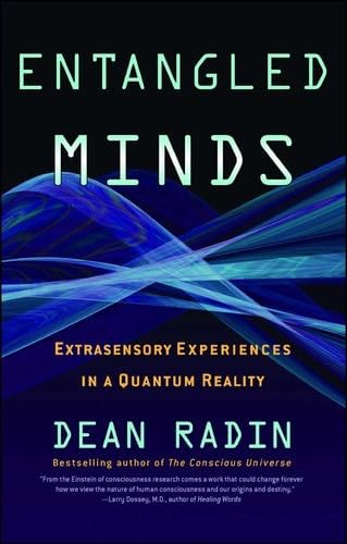 Entangled Minds: Extrasensory Experiences in a Quantum Reality - Dean Radin · 2006
