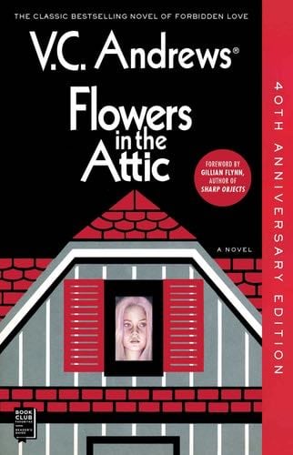 Flowers in the Attic: 40th Anniversary Edition (Dollanganger) - V.C. Andrews · 2019