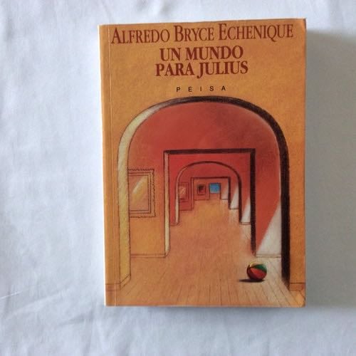Un Mundo Para Julius - Alfredo Bryce Echenique · 2010