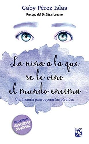 La nina que se le vino el mundo encima (Spanish Edition) - Gaby Perez Islas · 2020