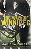 The Wall of Winnipeg and Me - Mariana Zapata · 2016