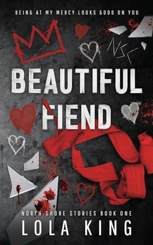 Beautiful Fiend (North Shore Stories #1) - Lola King · 2023