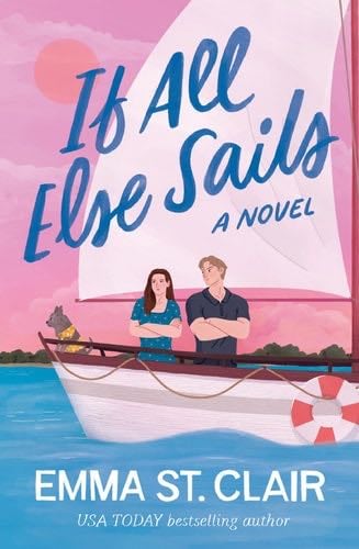 If All Else Sails: A Novel - Emma St. Clair · 2025