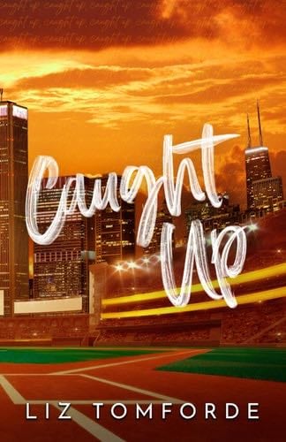 Caught Up (Windy City Series Book 3) - Liz Tomforde · 2023