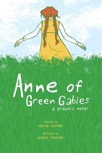 Anne of Green Gables: A Graphic Novel - Mariah Marsden · 2017