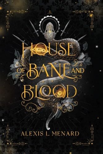 House of Bane and Blood ( Order and Chaos #1) - Alexis L Menard · 2023