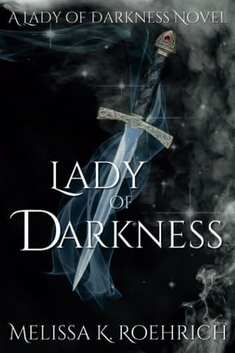 Lady of Darkness - Melissa K Roehrich · 2021