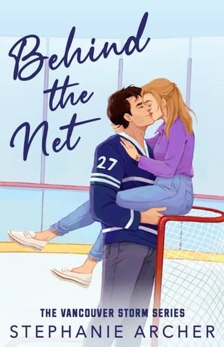 Behind the Net ( Vancouver Storm #1) - Stephanie Archer · 2023