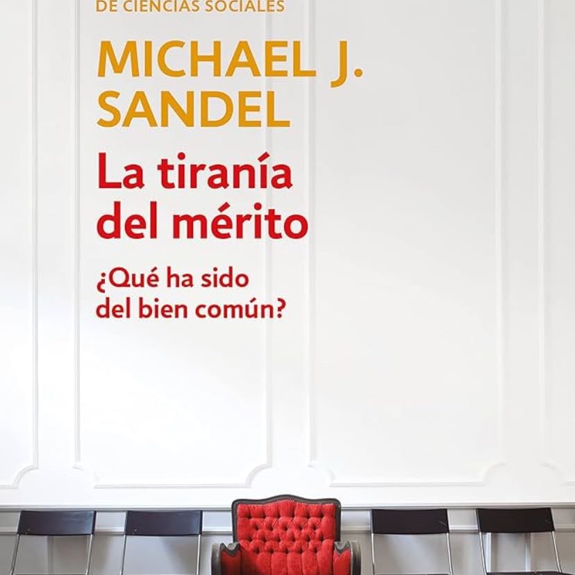 La Tirania Del Merito - Sandel, Michael - Sandel Michael