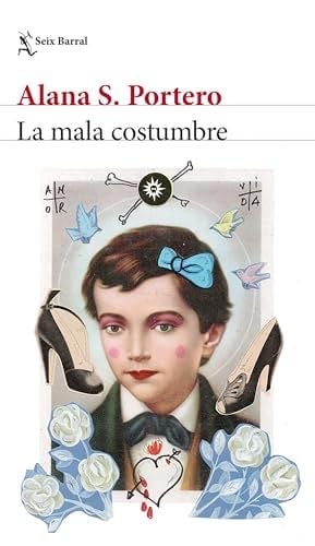 La mala costumbre (Novela) / The Bad Habit (A Novel) (Spanish Edition) - Alana S. Portero · 2024
