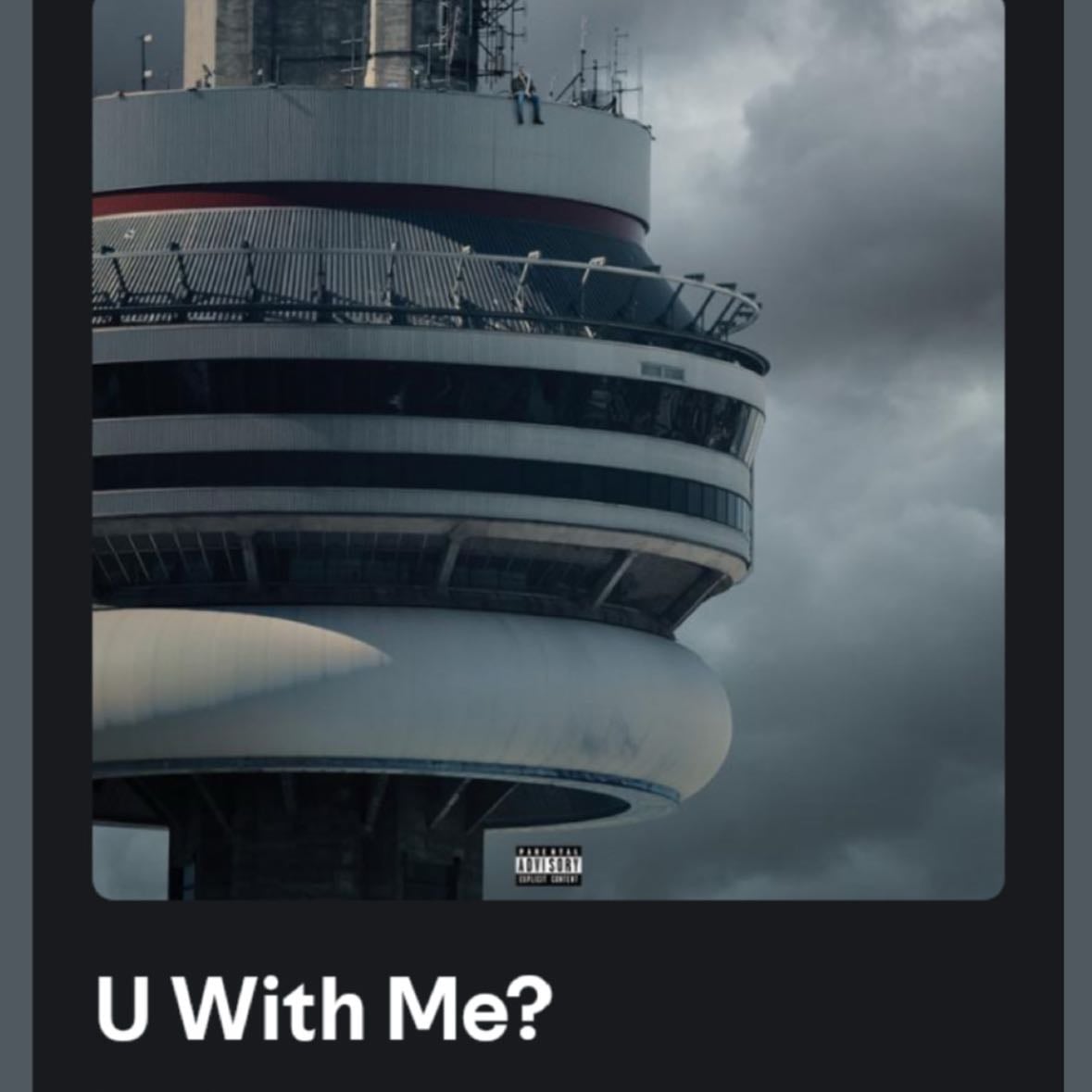 Fav song - U with me? Drake