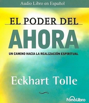 El Poder del Ahora (Spanish Edition) - Eckhart Tolle · 2008