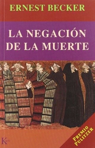 La negación de la muerte - Ernest Becker · 2003
