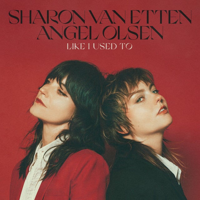 Like I Used To - Song · Sharon Van Etten, Angel Olsen
