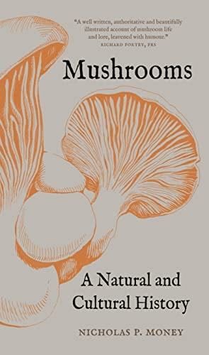 Mushrooms: A Natural and Cultural History - Nicholas P. Money · 2023