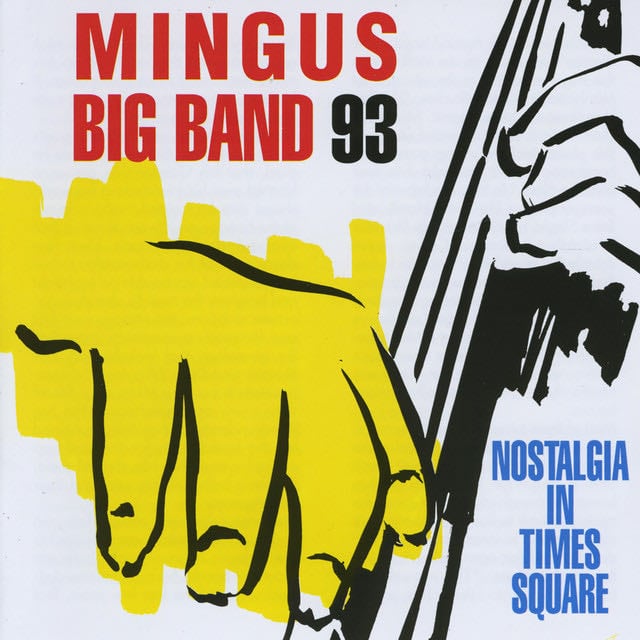 Nostalgia in Times Square - Album · Mingus Big Band