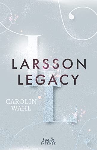 Larsson Legacy (Crumbling Hearts, Band 3): Ein Maskenball der Gefühle - Enemies to Lovers von SPIEGEL-Bestsellerautorin Carolin Wahl (German Edition) - Carolin Wahl · 2024