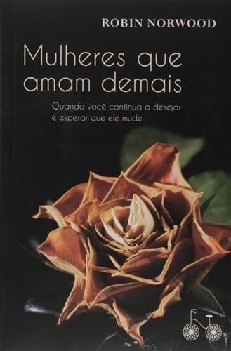 Mulheres Que Amam Demais (Em Portuguese do Brasil) - Robin Norwood · 2011
