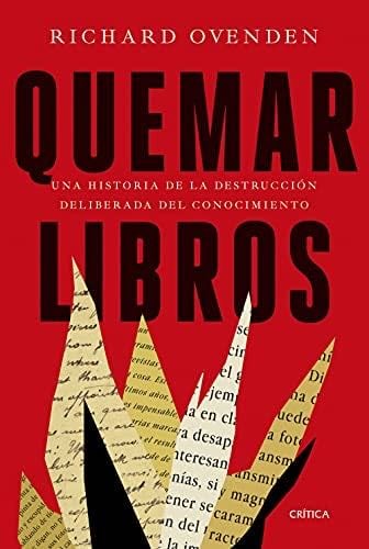 Quemar libros: Una historia de la destrucción deliberada del conocimiento (Serie Mayor) (Spanish Edition) - Richard Ovenden · 2021