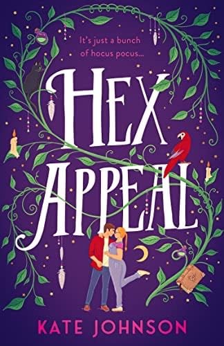Hex Appeal: The laugh-out-loud opposites attract magical rom-com brand new for 2022! - Kate Johnson · 2022
