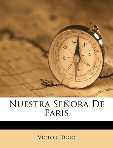 Nuestra Señora De Paris (Spanish Edition) - Victor Hugo · 2011