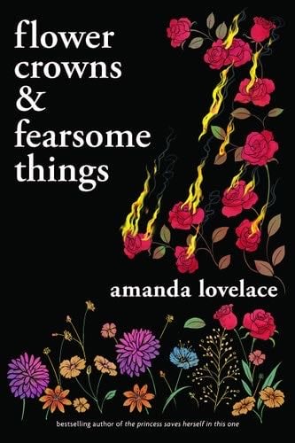 Flower Crowns and Fearsome Things - Amanda Lovelace · 2021